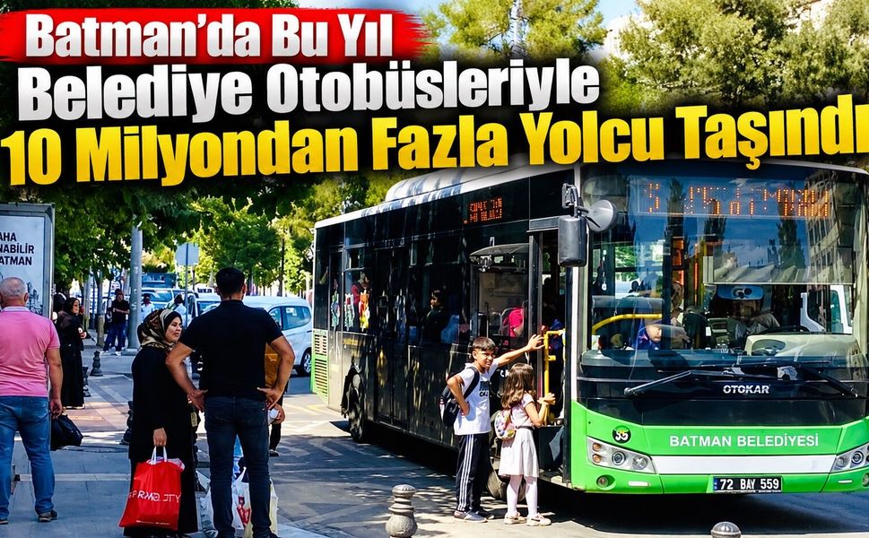 Batman’da Bu Yıl Belediye Otobüsleriyle 10 Milyondan Fazla Yolcu Taşındı
