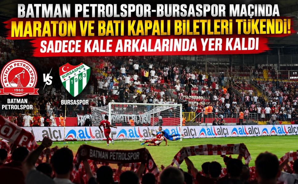 Batman Petrolspor-Bursaspor Maçında Maraton ve Batı Kapalı Biletleri Tükendi! Sadece Kale Arkalarında Yer Kaldı
