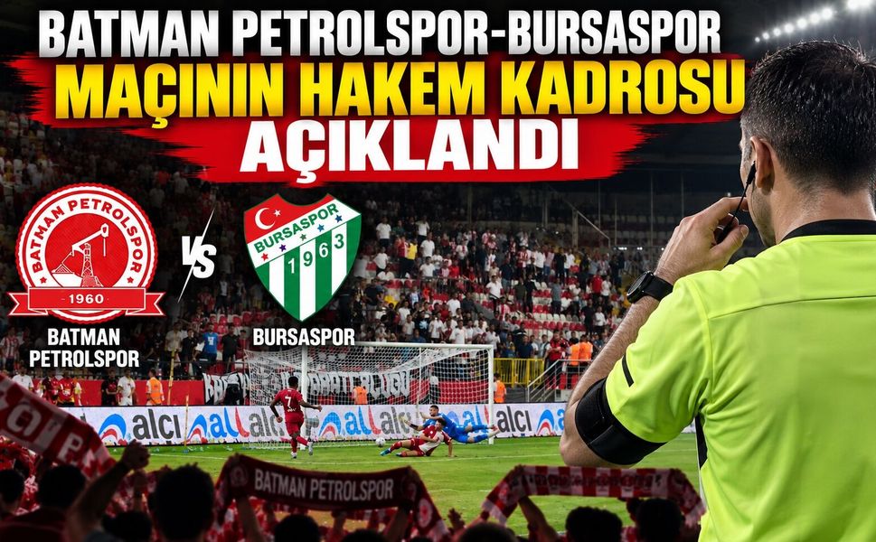 Batman Petrolspor-Bursaspor Maçının Hakem Kadrosu Açıklandı