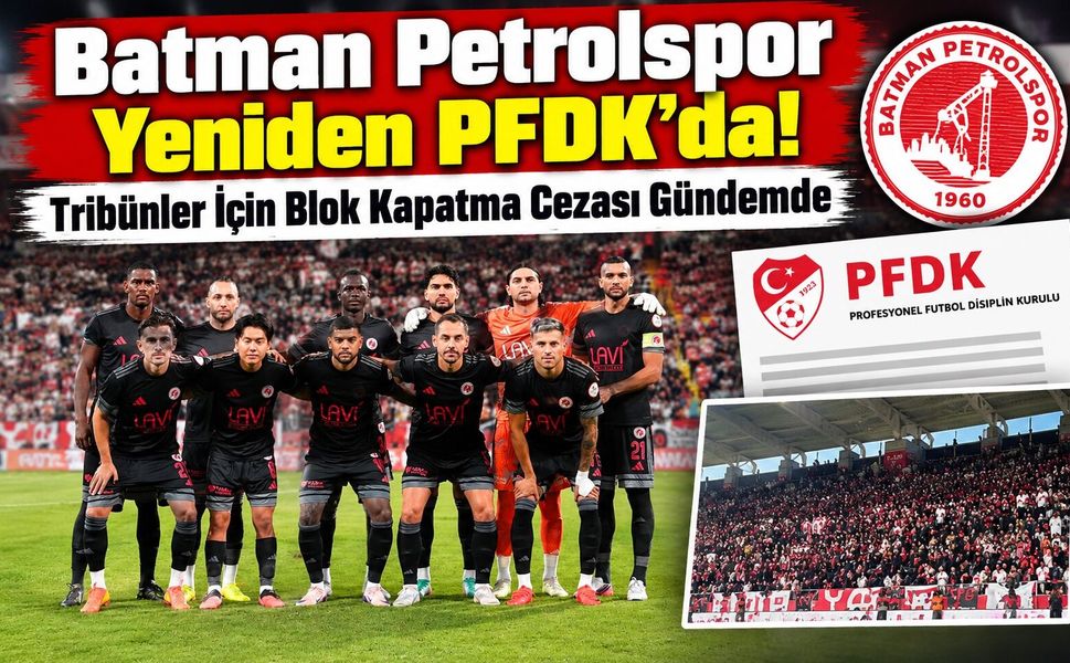Batman Petrolspor Yeniden PFDK’da! Tribünler İçin Blok Kapatma Cezası Gündemde