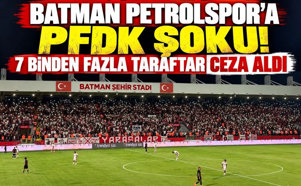 Batman Petrolspor’a PFDK Şoku! 7 Binden Fazla Taraftar Ceza Aldı