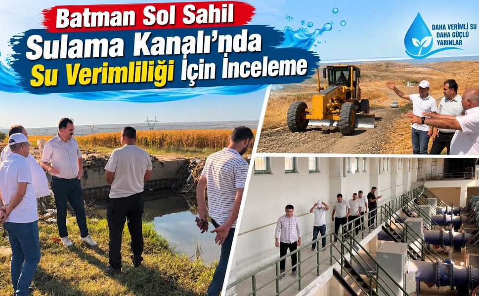 Batman Sol Sahil Sulama Kanalı’nda Su Verimliliği İçin İnceleme