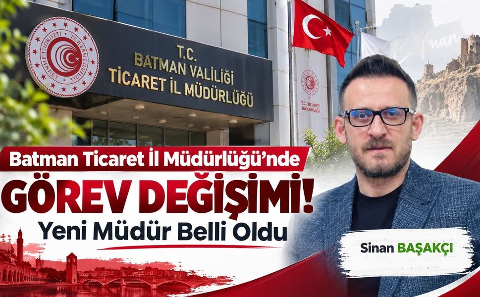 Batman Ticaret İl Müdürlüğü’nde Görev Değişimi! Yeni Müdür Belli Oldu