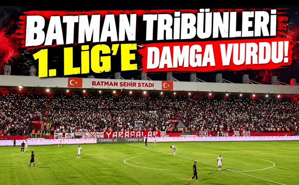 Batman Tribünleri 1. Lig’e Damga Vurdu!