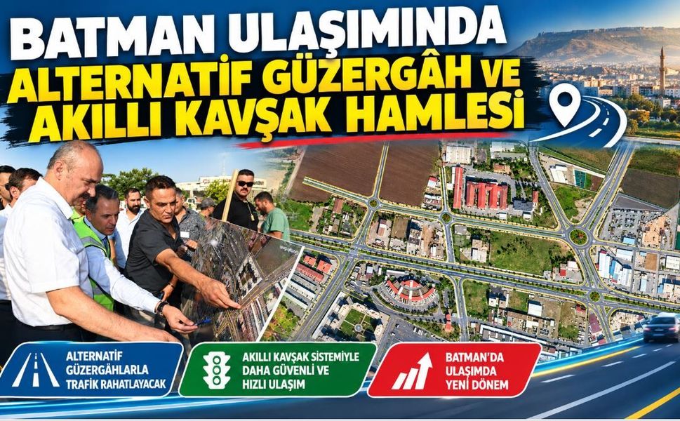 Batman Ulaşımında Alternatif Güzergâh ve Akıllı Kavşak Hamlesi