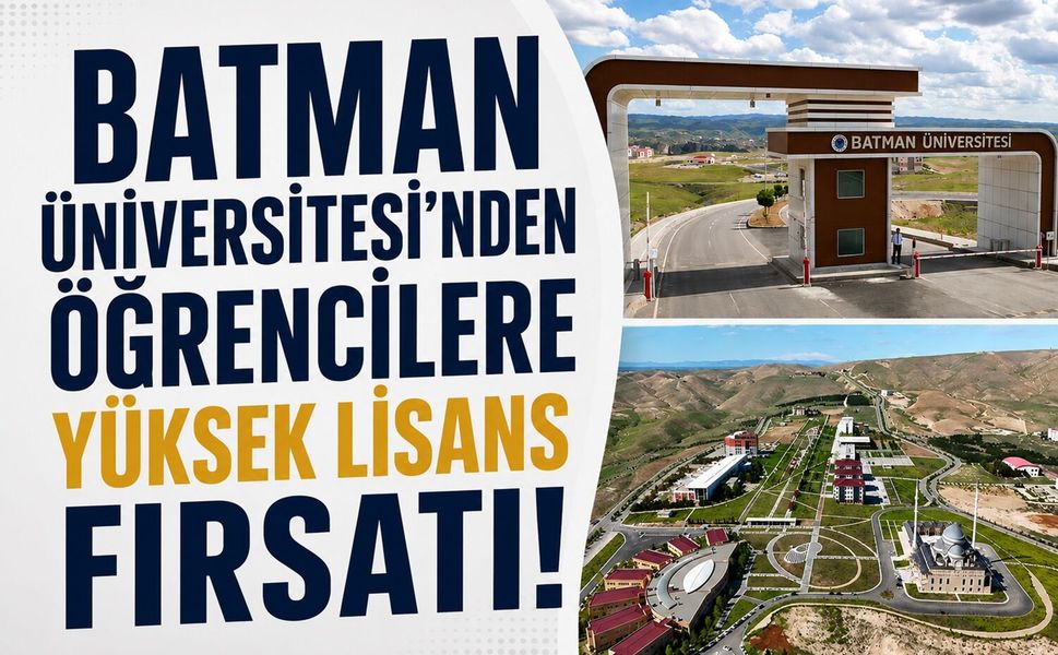 Batman Üniversitesi’nden Öğrencilere Yüksek Lisans Fırsatı! Başvurular Başladı