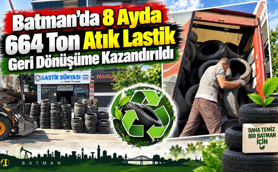 Batman’da 8 Ayda 664 Ton Atık Lastik Geri Dönüşüme Kazandırıldı
