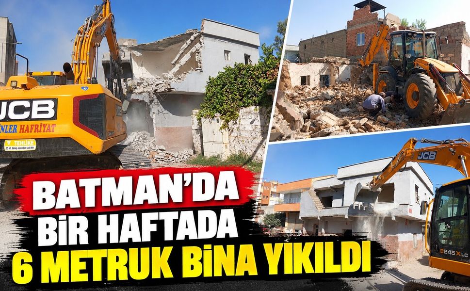 Batman’da Bir Haftada 6 Metruk Bina Yıkıldı