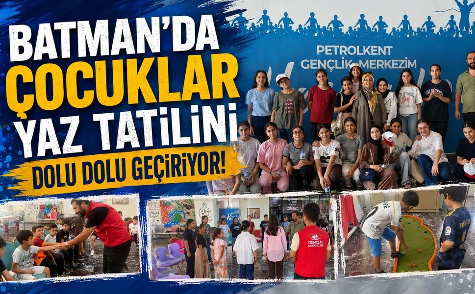 Batman’da Çocuklar Yaz Tatilini Dolu Dolu Geçiriyor!