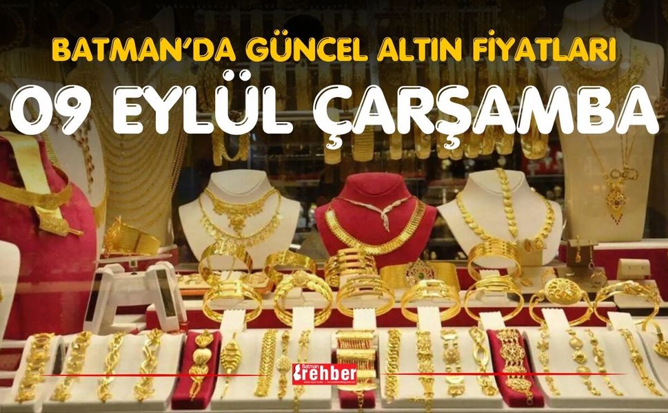 BATMAN’DA GÜNCEL ALTIN FİYATLARI – 9 EYLÜL ÇARŞAMBA