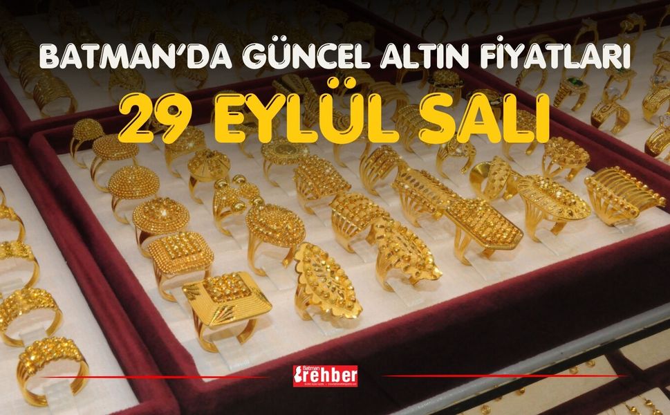 BATMAN’DA GÜNCEL ALTIN FİYATLARI – 29 EYLÜL SALI