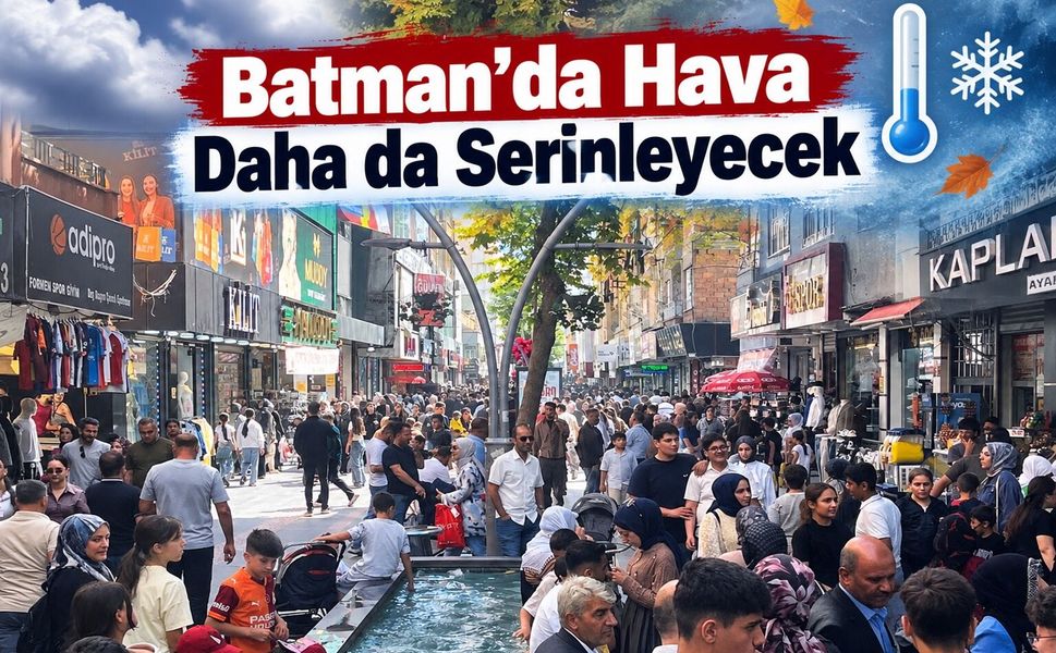Batman’da Hava Daha da Serinleyecek