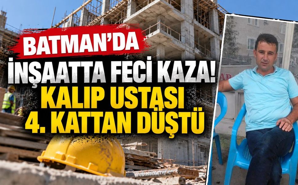 Batman’da İnşaatta Feci Kaza! Kalıp Ustası 4. Kattan Düştü