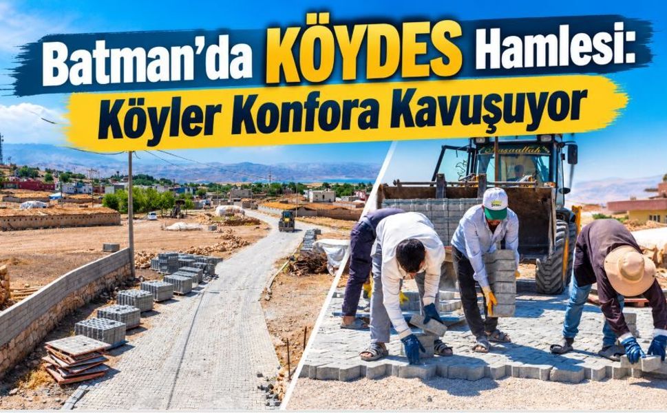 Batman’da KÖYDES Hamlesi: Köyler Konfora Kavuşuyor