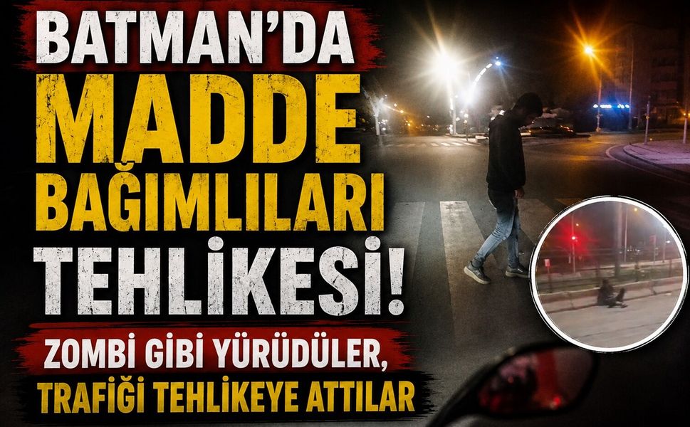Batman’da Madde Bağımlıları Tehlikesi! Zombi Gibi Yürüdüler, Trafiği Tehlikeye Attılar