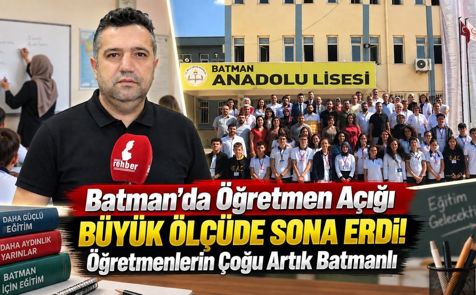 Batman’da Öğretmen Açığı Büyük Ölçüde Sona Erdi! Öğretmenlerin Çoğu Artık Batmanlı