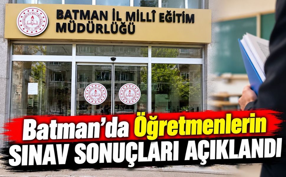 Batman’da Öğretmenlerin Sınav Sonuçları Açıklandı