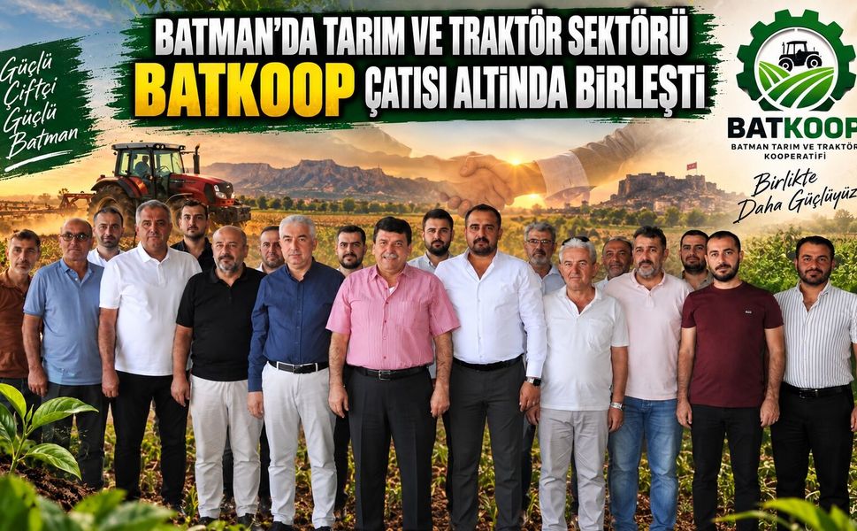 Batman’da tarım ve traktör sektörü BATKOOP çatısı altında birleşti