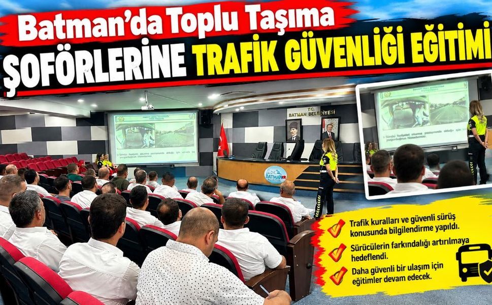 Batman'da Toplu Taşıma Şoförlerine Trafik Güvenliği Eğitimi