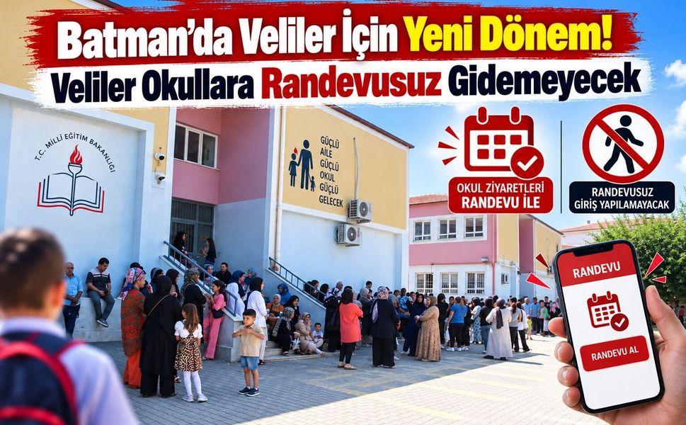 Batman’da Veliler İçin Yeni Dönem! Veliler Okullara Randevusuz Gidemeyecek