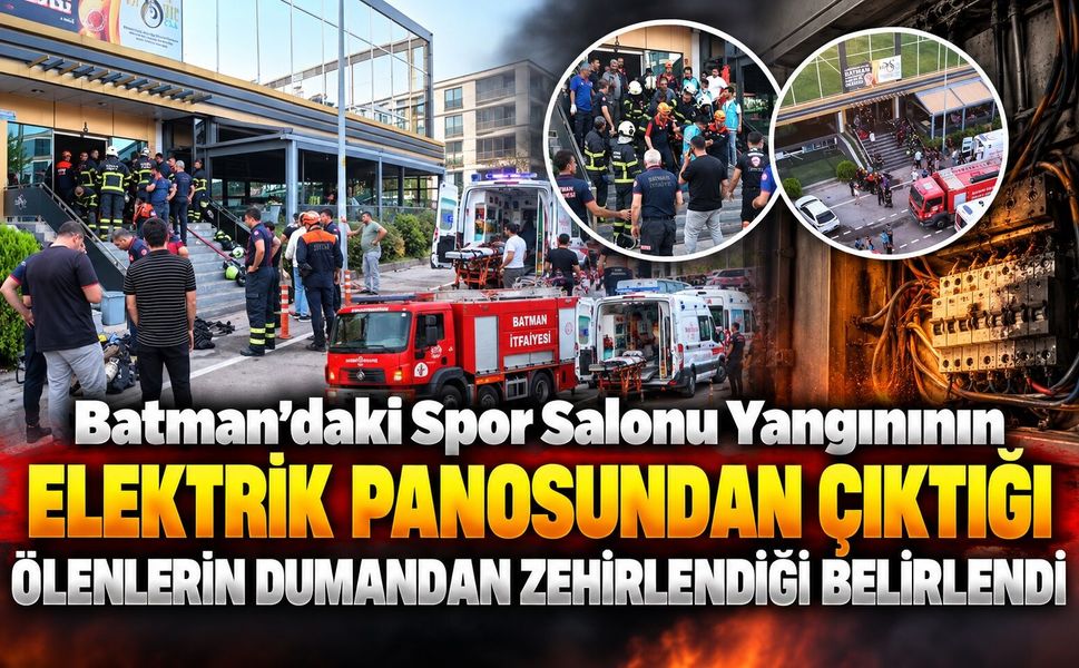 Batman’daki Spor Salonu Yangınının Elektrik Panosundan Çıktığı Ölenlerin Dumandan Zehirlendiği Belirlendi