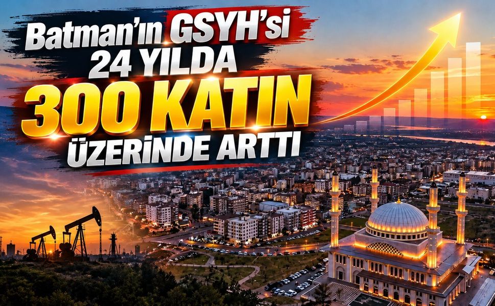 Batman’ın GSYH’si 24 Yılda 300 Katın Üzerinde Arttı