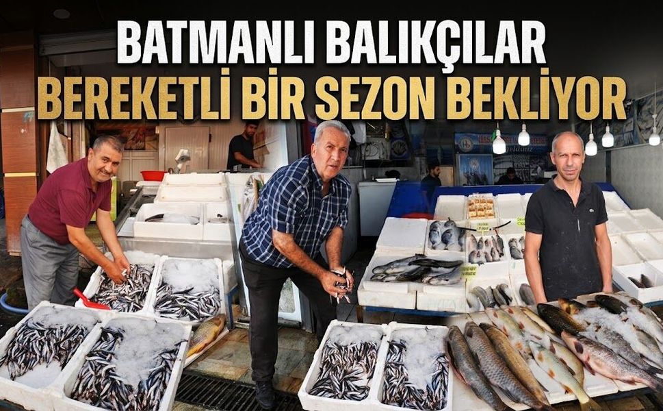 Batmanlı Balıkçılar Bereketli Bir Sezon Bekliyor