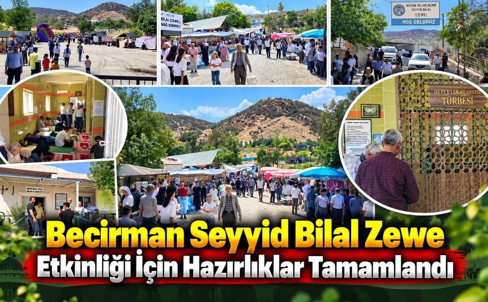 Becirman Seyyid Bilal Zewe Etkinliği İçin Hazırlıklar Tamamlandı