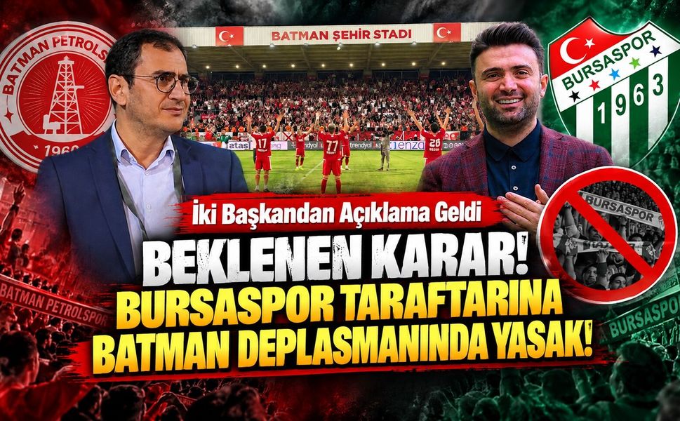 Beklenen Karar Bursaspor Taraftarına Batman Deplasmanında Yasak! İki Başkandan Açıklama Geldi