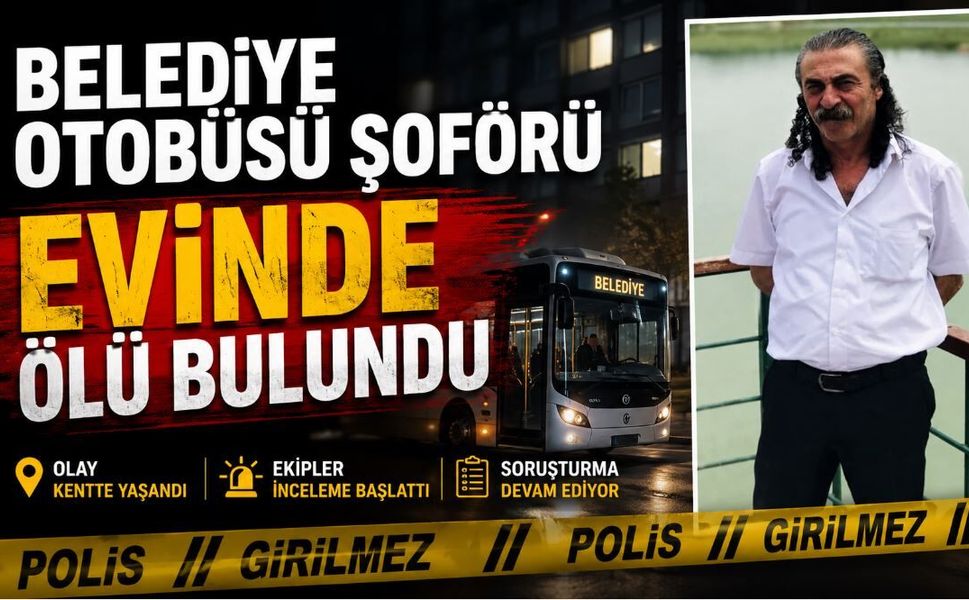 Belediye Otobüsü Şoförü Evinde Ölü Bulundu