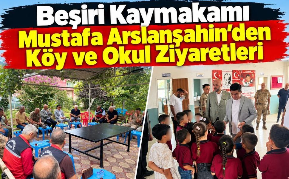 Beşiri Kaymakamı Mustafa Arslanşahin’den Köy ve Okul Ziyaretleri
