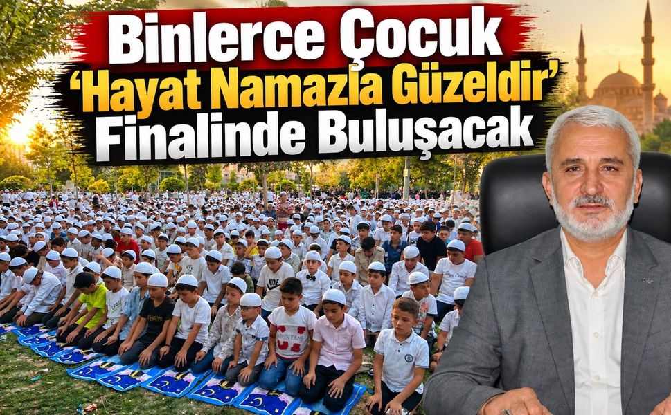 Binlerce Çocuk “Hayat Namazla Güzeldir” Finalinde Buluşacak