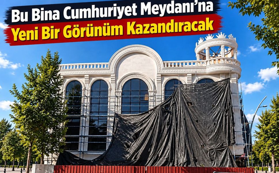 Bu Bina Cumhuriyet Meydanı’na Yeni Bir Görünüm Kazandıracak