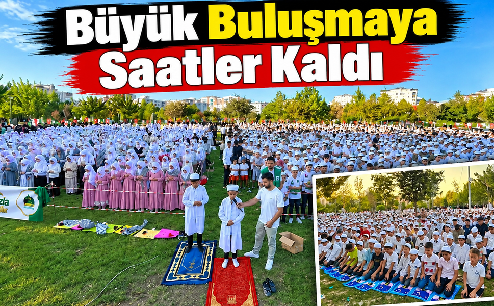Büyük Buluşmaya Saatler Kaldı