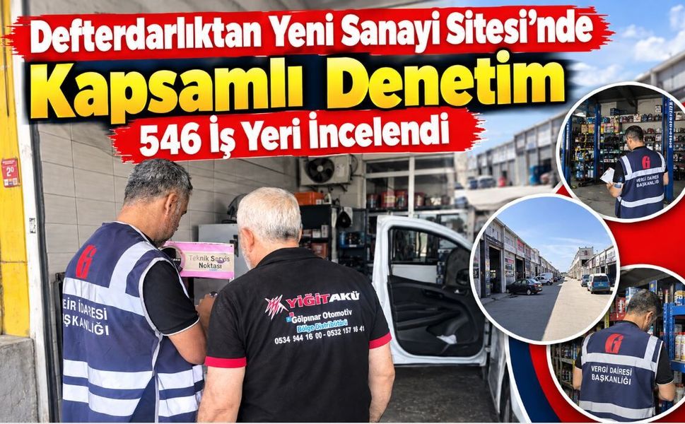 Defterdarlıktan Yeni Sanayi Sitesi’nde Kapsamlı Denetim: 546 İş Yeri İncelendi