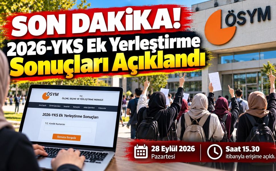 SON DAKİKA! 2026 YKS Ek Yerleştirme Sonuçları Açıklandı