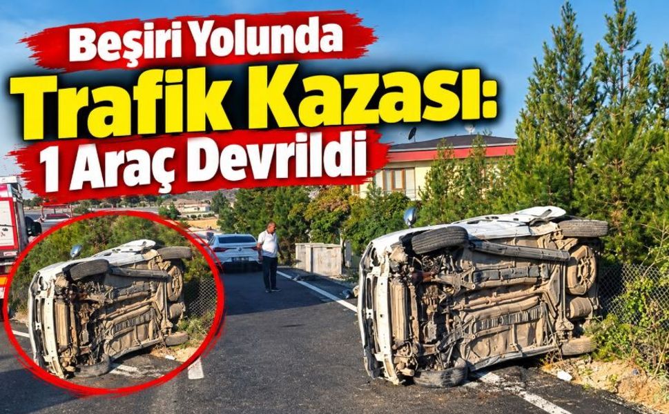 Beşiri Yolunda Trafik Kazası: 1 Araç Devrildi