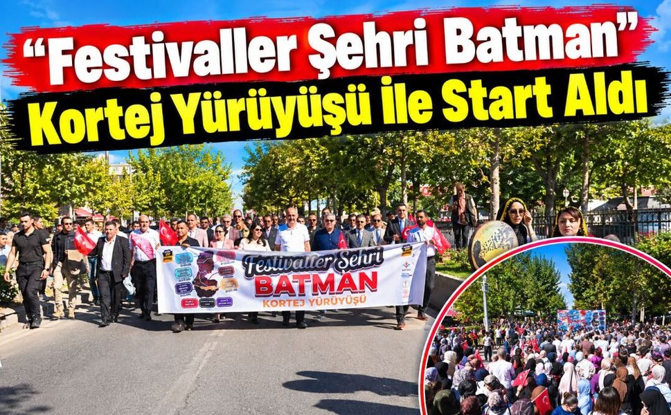 “Festivaller Şehri Batman” Kortej Yürüyüşü İle Start Aldı