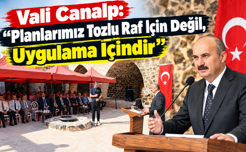 Vali Canalp: "Planlarımız Tozlu Raf İçin Değil, Uygulama İçindir"