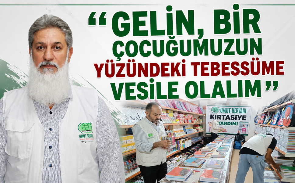 “GELİN, BİR ÇOCUĞUMUZUN YÜZÜNDEKİ TEBESSÜME VESİLE OLALIM”
