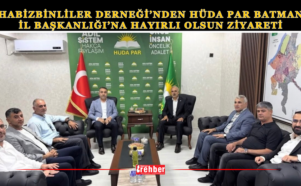 Habizbinliler Derneği’nden HÜDA PAR Batman İl Başkanlığı’na Hayırlı Olsun Ziyareti