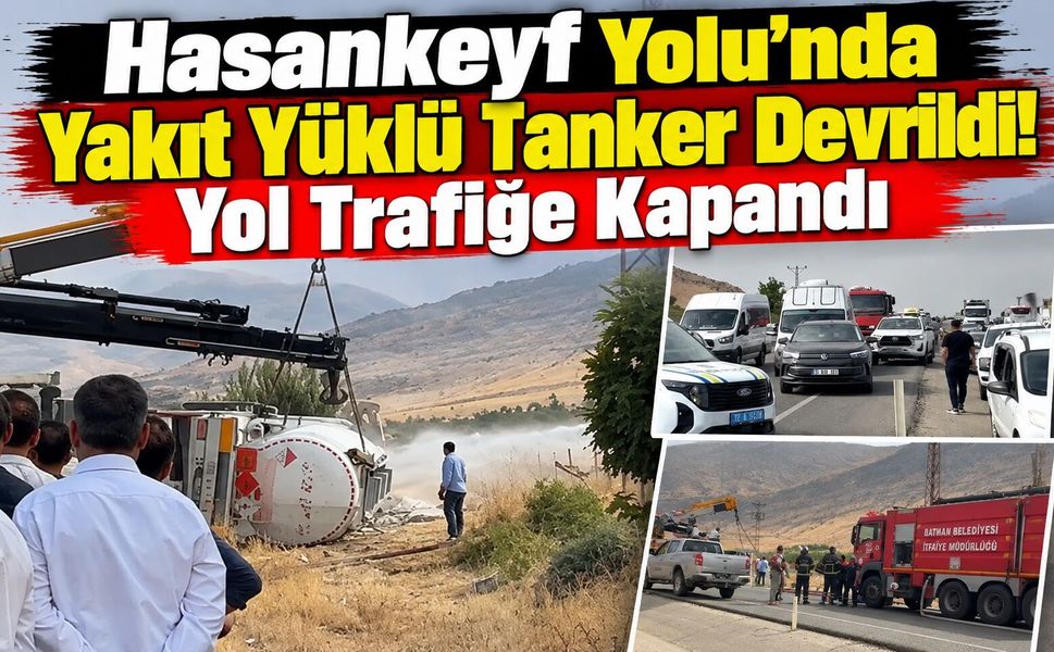 Hasankeyf Yolu’nda Yakıt Yüklü Tanker Devrildi! Yol Trafiğe Kapandı