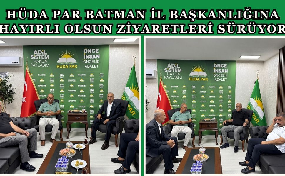 HÜDA PAR Batman İl Başkanlığına Hayırlı Olsun Ziyaretleri Sürüyor