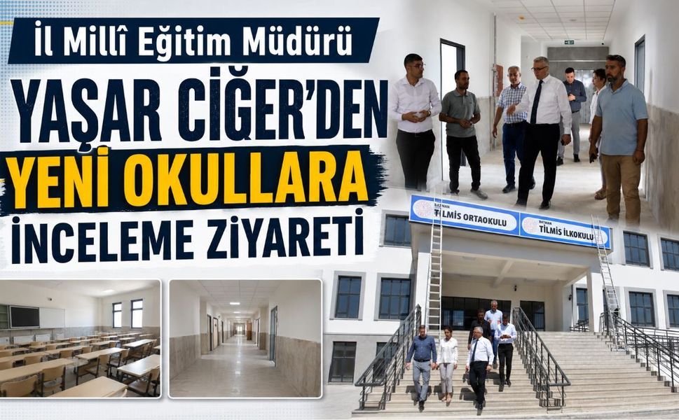 İl Millî Eğitim Müdürü Yaşar Ciğer’den Yeni Okullara İnceleme Ziyareti