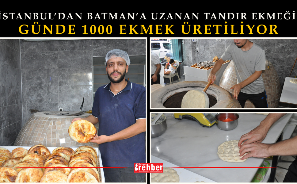 İstanbul’dan Batman’a Uzanan Tandır Ekmeği: Günde 1000 Ekmek Üretiliyor