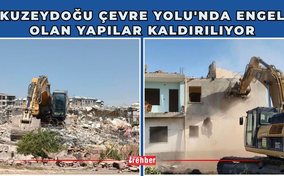 Kuzeydoğu Çevre Yolu'nda Engel Olan Yapılar Kaldırılıyor