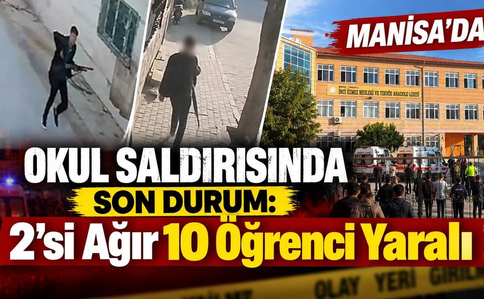 Manisa’da Okul Saldırısında Son Durum: 2’si Ağır 10 Öğrenci Yaralı