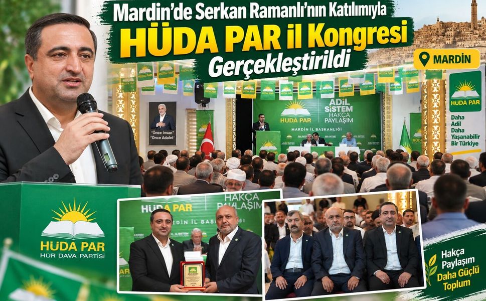 Mardin’de Serkan Ramanlı’nın Katılımıyla HÜDA PAR İl Kongresi Gerçekleştirildi