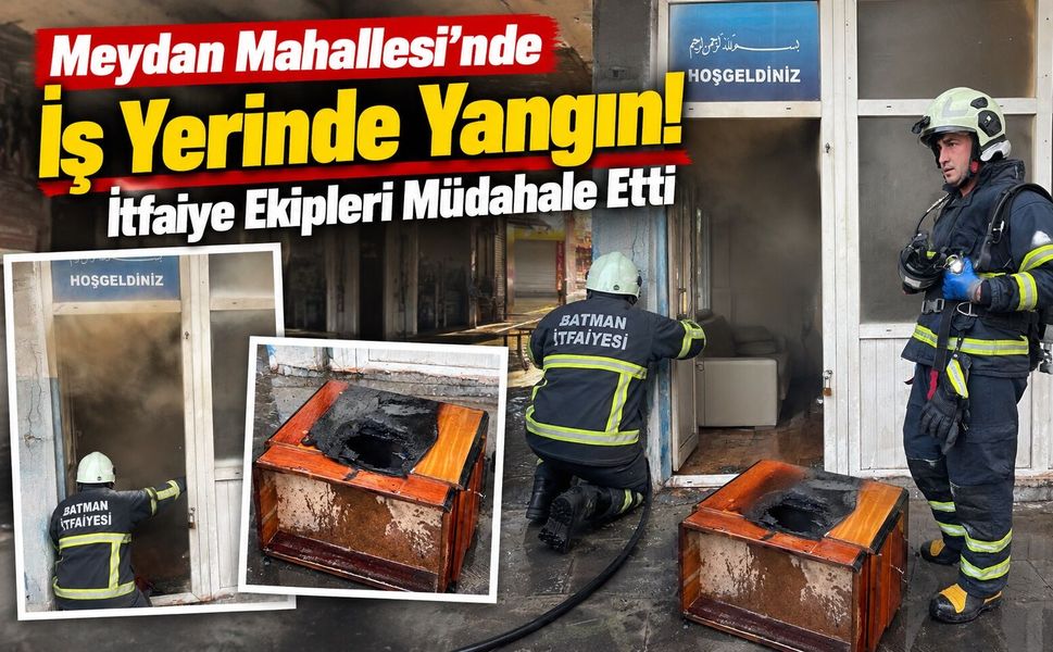 Meydan Mahallesi’nde İş Yerinde Yangın! İtfaiye Ekipleri Müdahale Etti