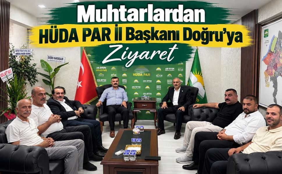 Muhtarlardan HÜDA PAR İl Başkanı Doğru’ya Ziyaret